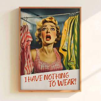 I Have Nothing To Wear Poster Printable Funny Laun