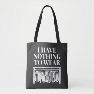 I Have Nothing To Wear Tote Bag