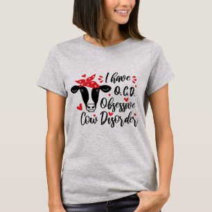 I Have O.C.D Obsessive Cow Disorder T-Shirt