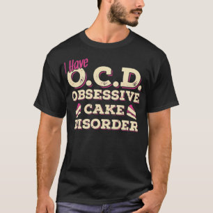I Have OCD Cake Disorder T SHIRT Chef Tee aking ba