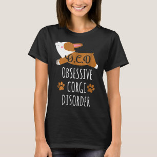 I Have Ocd Obsessive Corgi Disorder T-Shirt