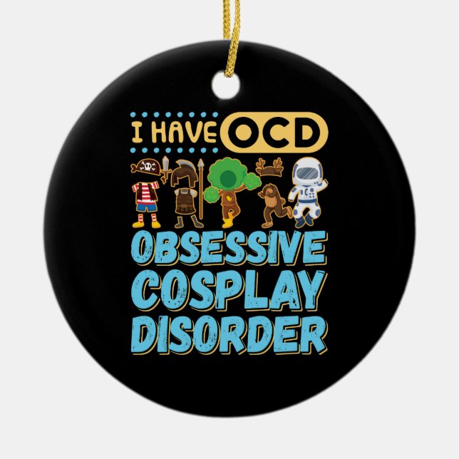 I Have OCD Obsessive Cosplay Disorder Ceramic Tree Decoration (Front)