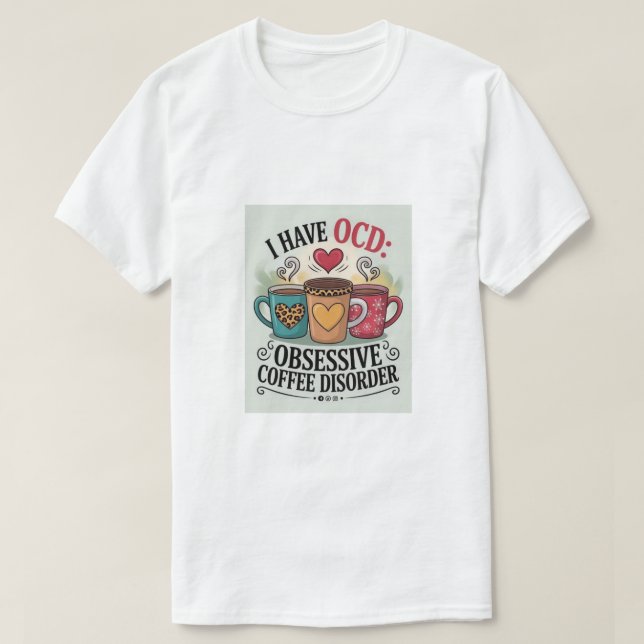 I Have OCD T-Shirt (Design Front)