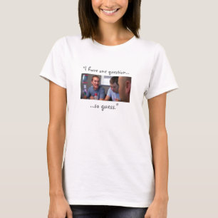 “I Have One Question...” T-Shirt