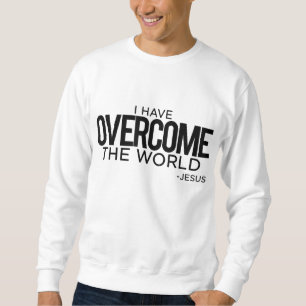 I Have Overcome the World Jesus Christian Sweatshirt