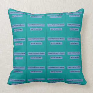 I have Parkinson's disease and he has mine. Cushion