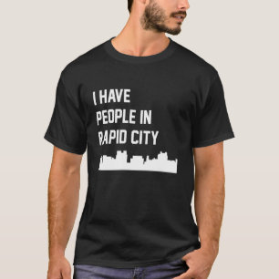I Have People in Rapid City South Dakota T-Shirt