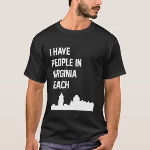 I Have People in Virginia Beach Virginia T-Shirt