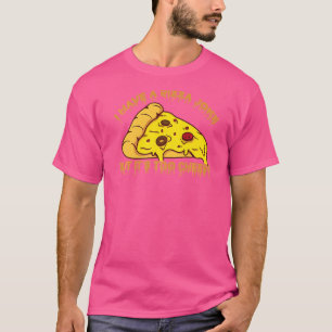 I Have Pizza Joke But It's Too Cheesy  Jokes T-Shirt