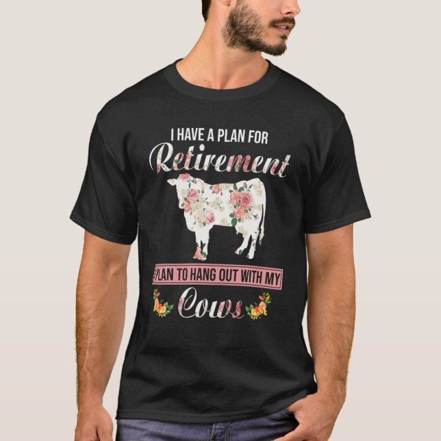 I Have Plan For Retirement Floral Cow Lover Farmer T-Shirt (Front)