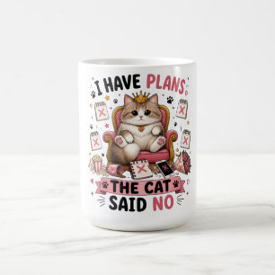 I Have Plans The Cat Said No Funny Cat Coffee Mug
