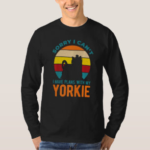 I Have Plans With My Yorkshire Terrier Yorkie T-Shirt