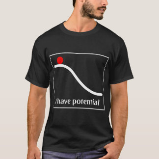 I Have Potential Energy Funny Physics T-Shirt