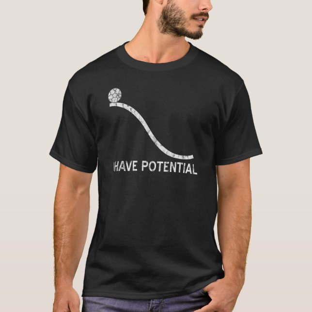 I Have Potential Energy Physics Science Soccer T-Shirt (Front)