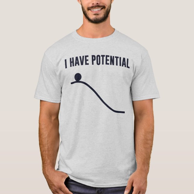 I Have Potential Energy T-Shirt (Front)