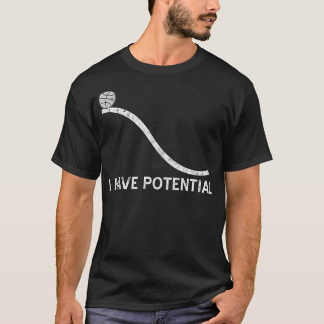I Have Potential  Funny Energy Physics Science T-Shirt (Front)