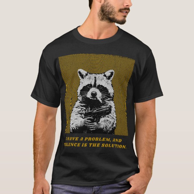 I have problem and violence is the solution T-Shirt (Front)