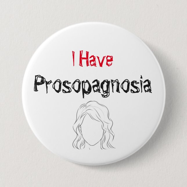 I Have Prosopagnosia 7.5 Cm Round Badge (Front)