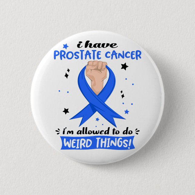 I Have Prostate Cancer I'm Allowed To Do Weird 6 Cm Round Badge (Front)