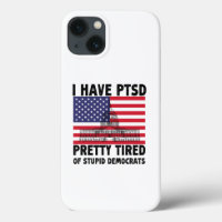 I Have PTSD Pretty Tired Of Stupid Democrats Gift