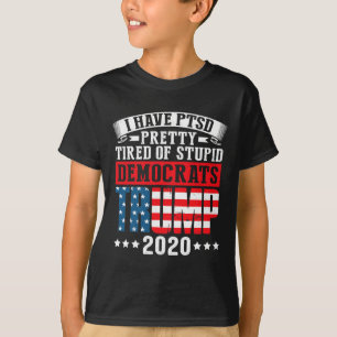 I Have Ptsd Pretty Tired Of Stupid Democrats  T-Shirt