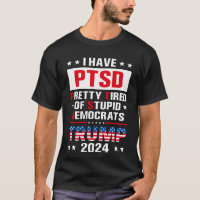  I Have PTSD Pretty Tired Of Stupid Democrats