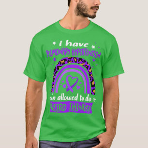 I Have Pulmonary Hypertension i am allowed to do W T-Shirt