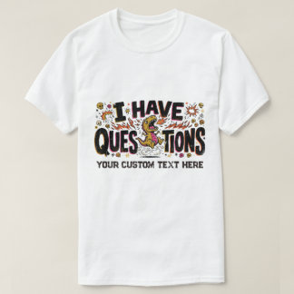 I Have Questions Funny Angry Dinosaur T-Shirt
