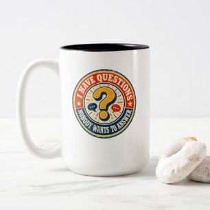 I Have Questions Nobody Wants to Answer Two-Tone Coffee Mug