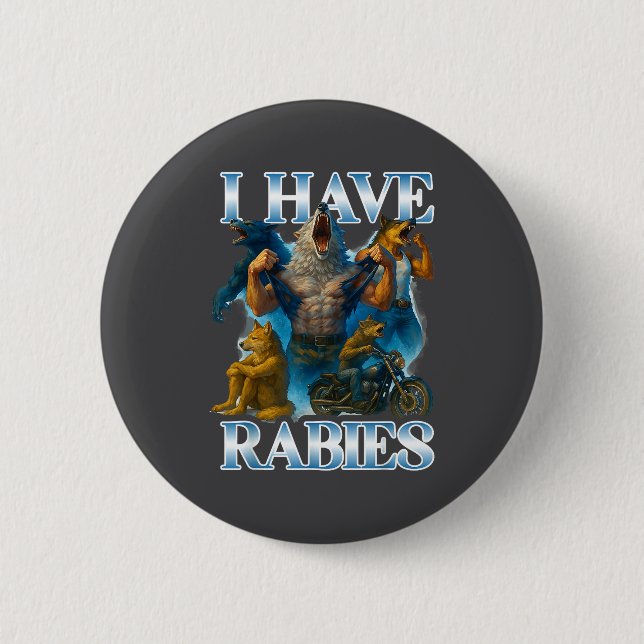 I Have Rabies Funny Cringe Werewolf Meme Alpha Wol 6 Cm Round Badge (Front)