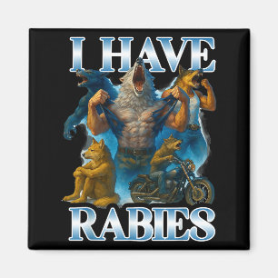 I Have Rabies Funny Cringe Werewolf Meme Alpha Wol Magnet