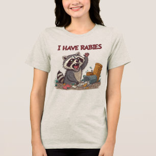 I Have Rabies Racoon Humour Tri-Blend Shirt