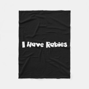 I Have Rabies Tees &amp; Gifts Minimalist Design I Fleece Blanket