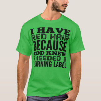 I HAVE RED HAIR 1 T-Shirt