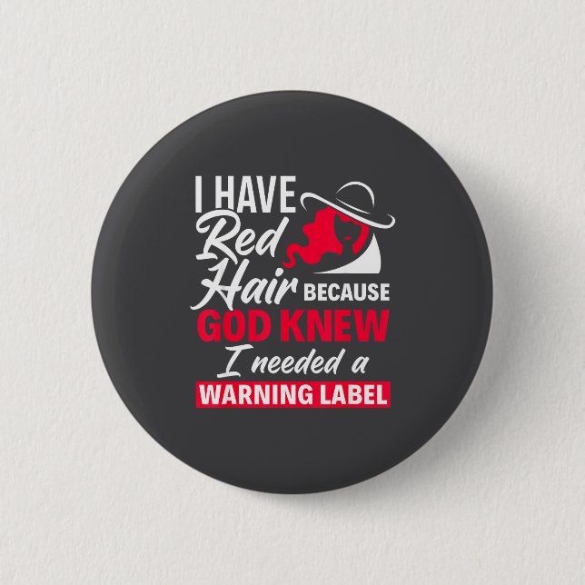I Have Red Hair Because God Knew Funny Redhead  6 Cm Round Badge (Front)
