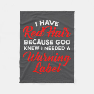 I Have Red Hair Because God Knew I Needed A Warnin Fleece Blanket