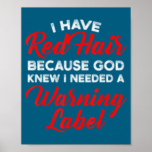 I Have Red Hair Because God Knew I Needed A Warnin Poster