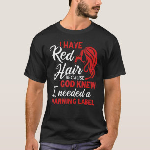 I Have Red Hair Warning Label  Redhead Red Hair Gi T-Shirt