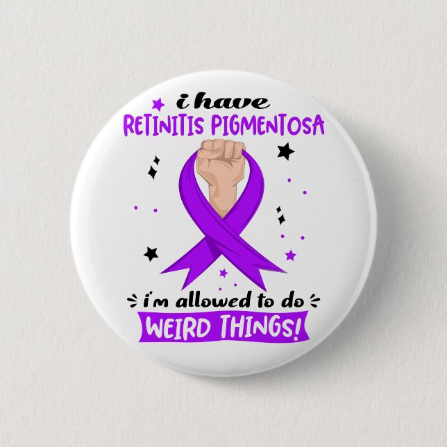 I Have Retinitis Pigmentosa I'm Allowed To Do  6 Cm Round Badge (Front)