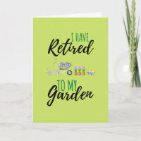 I Have Retired To My Garden Funny Retiree