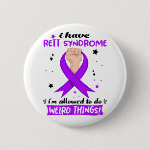 I Have Rett Syndrome I'm Allowed To Do Weird Thing 6 Cm Round Badge