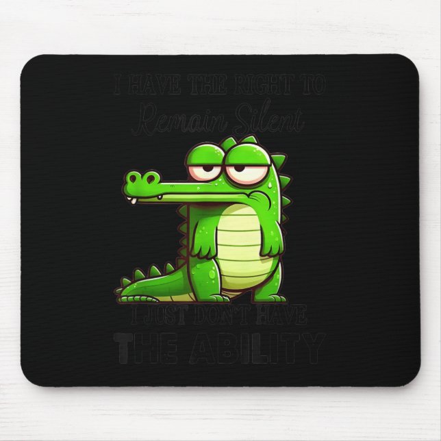 I Have Right To Remain Silent Just Don’t Have The  Mouse Pad (Front)