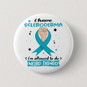 I Have Scleroderma I'm Allowed To Do Weird Things  6 Cm Round Badge
