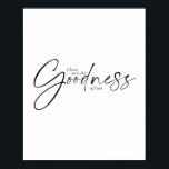 I Have Seen the Goodness of God Dual Fonts Poster<br><div class="desc">I Have Seen the Goodness of God Dual Fonts</div>