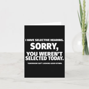 I Have Selective Hearing Card
