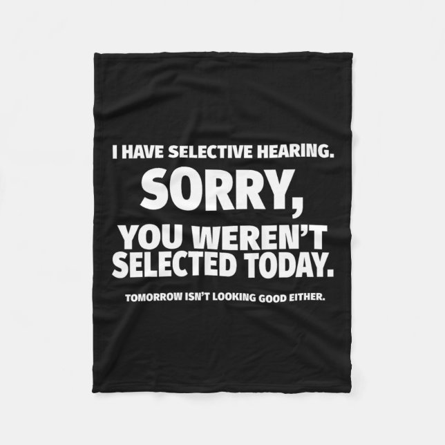 I Have Selective Hearing  Fleece Blanket (Front)