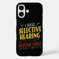 I Have Selective Hearing Funny Antisocial Joke