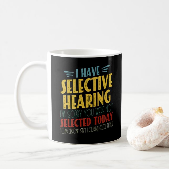I Have Selective Hearing Funny Antisocial Joke Coffee Mug (With Donut)