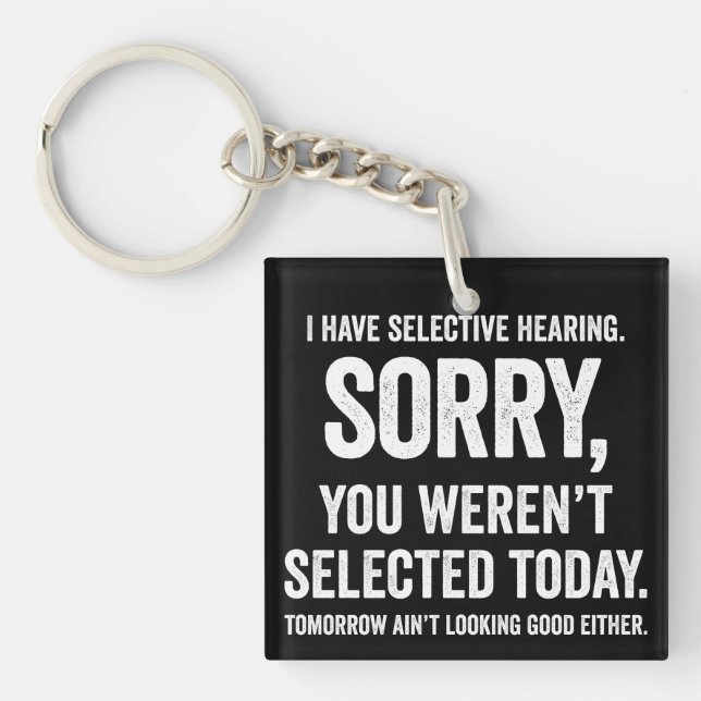 I Have Selective Hearing Funny Hearing Quote Key Ring (Front)
