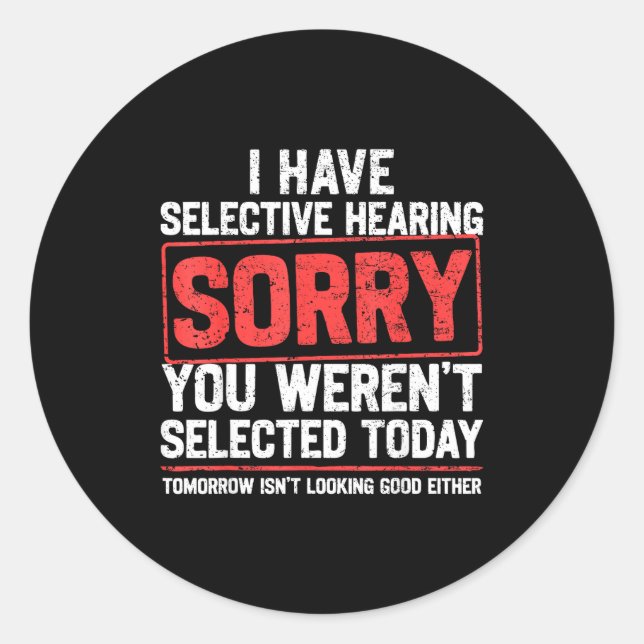 I Have Selective Hearing Funny Sarcastic Dad Grand Classic Round Sticker (Front)